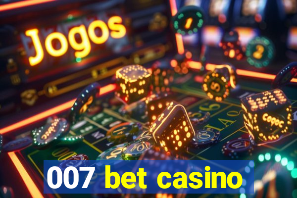 007 bet casino